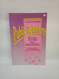 Cover PUBLIC RELATIONS DALAM TEORI DAN PRAKTEK :  Aplikasi dalam Badan Usaha Swasta dan Lembaga Pemerintah / F. RACHMADI