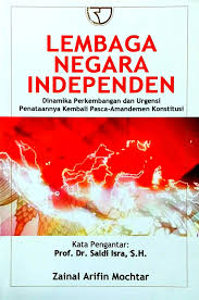 Cover LEMBAGA NEGARA INDEPENDEN :  Dinamika Perkembangan dan Urgensi Penataannya Kembali Pasca-Amandemen Konstitusi / ZAINAL ARIFIN MOCHTAR