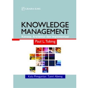 Cover KNOWLEDGE MANAGEMENT :  Konsep, Arsitektur dan Implementasi / PAUL L.TOBING