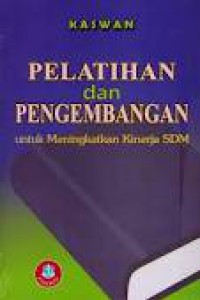 Cover PELATIHAN DAN PENGEMBANGAN UNTUK MENINGKATKAN KINERJA SDM / KASWAN