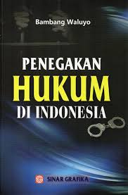 Cover PENEGAKAN HUKUM DI INDONESIA . / BAMBANG WALUYO