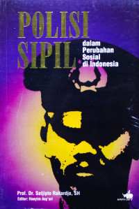 Cover POLISI SIPIL DALAM PERUBAHAN SOSIAL DI INDONESIA / Prof. Dr. Satjipto Raharjo, SH
