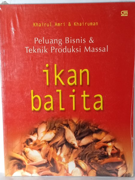 Cover PELUANG BISNIS & TEKNIK PRODUKSI MASSAL IKAN BALITA / KHAIRUL AMRI