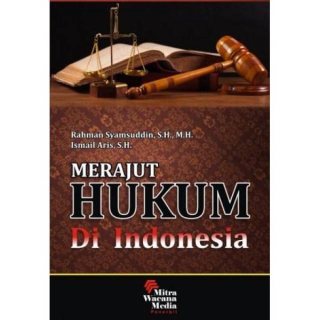 Cover MERAJUT HUKUM DI INDONESIA / RAHMAN SYAMSUDDIN, S.H., M.H.