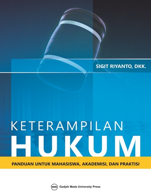 Cover KETERAMPILAN HUKUM :  Panduan Untuk Mahasiswa, Akademis, Dan Praktisi / SIGIT RIYANTO