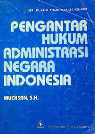 Cover PENGANTAR HUKUM ADMINISTRASI NEGARA INDONESIA :  Seri Hukum Administrasi Negara / MUCHSAN, S.H.