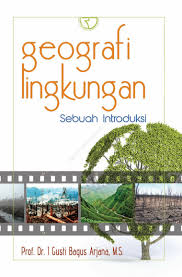 Cover GEOGRAFI LINGKUNGAN SEBUAH INTRODUKTIF / Prof. Dr. I GUSTI BAGUS ARJANA, M.S.