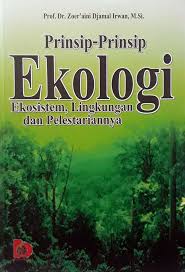 Cover PRINSIP-PRINSIP EKOLOGI EKOSISTEM, LINGKUNGAN DAN PELESTARIANNYA / Prof. Dr. ZOER'AINI DJAMAL IRWAN, M. Si.