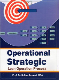 Cover OPERATIONAL STRATEGIC :  Lean Operational Process / Prof. Dr. SOFJAN ASSAURI, MBA