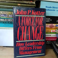Cover A FORCE FOR CHANGE . :  How Leadership Differs From Management / JOHN P. KOTTER