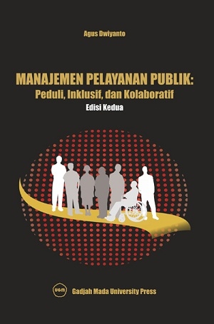 Cover MANAJEMEN PELAYANAN PUBLIK: PEDULI, INKLUSIF, DAN KOLABORATIF / AGUS DWIYANTO