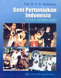 Cover SENI PERTUNJUKAN INDONESIA DI ERA GLOBALISASI / Prof. Dr. R. M. SOEDARSONO