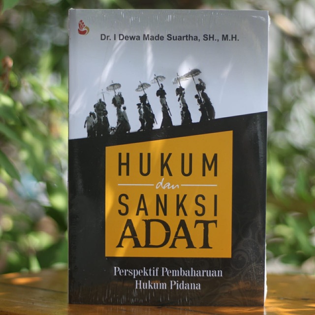 Cover HUKUM DAN SANKSI ADAT :  Perspektif Pembaharuan Hukum Pidana / Dr. I DEWA MADE SUARTHA, SH., M.H.