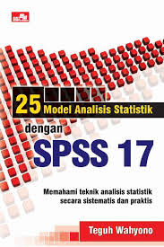 Cover 25 MODEL ANALISIS STATISTIK DENGAN SPSS 17 / TEGUH WAHYONO