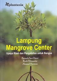 Cover LAMPUNG MANGROVE CENTER :  Upaya Riset dan Pengabdian untuk Bangsa / BAINAH SARI DEWI