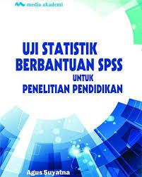 Cover UJI STATISTIK BERBANTUAN SPSS UNTUK PENELIITIAN PENDIDIKAN / Agus Suyatna