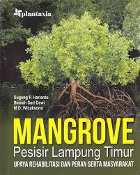 Cover MANGROVE PESISIR LAMPUNG TIMUR :  UPAYA REHABILITASI DAN PERAN SERTA MASYARAKAT / SUGENG P. HARIANTO