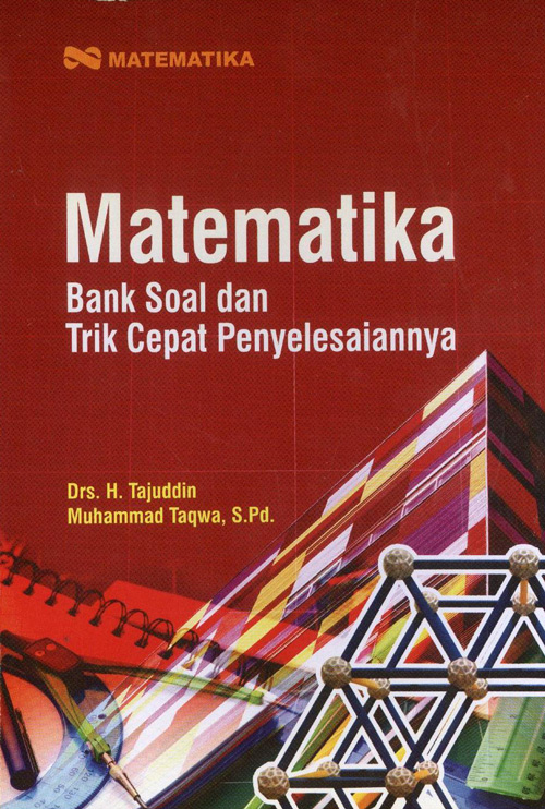 Cover MATEMATIKA BANK SOAL DAN TRIK CEPAT PENYELESAIANNYA / Drs. H. TAJUDDIN