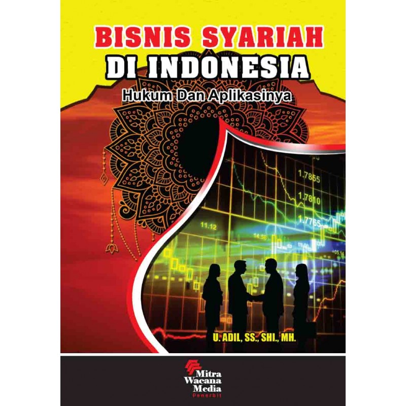 Cover BISNIS SYARIAH DI INDONESIA :  Hukum dan Aplikasinya / U. UDIL, SS., SHI., MH.