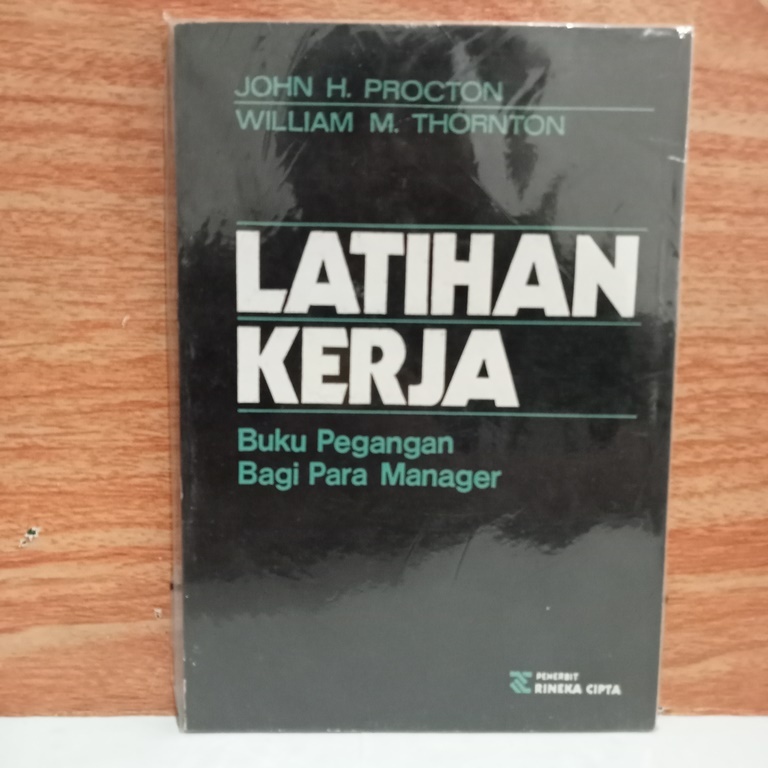 Cover LATIHAN KERJA :  Buku Pegangan Bagi Para Manager / JOHN H. PROCTON