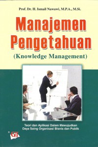 Cover MANAJEMEN PENGETAHUAN (Knowledge Management) / Prof. Dr. ISMAIL NAWAWI, M.P.A., M.Si.