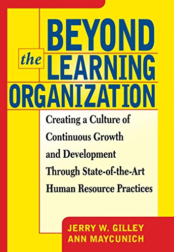 Cover BEYOND THE LEARNING ORGANIZATION :  Creating A Culture Of Continuous Growth And Development Through State-Of-The-Art Human Resource Practices / JERRY W. GILLEY