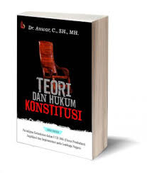 Cover TEORI DAN HUKUM KONSTITUSI . :  Paradigma Kedaulatan dalam UUD 1945 (Pasca Perubahan) Implikasi dan Implementasi pada Lembaga Negara / Dr. ANWAR, C., S.H., M.H