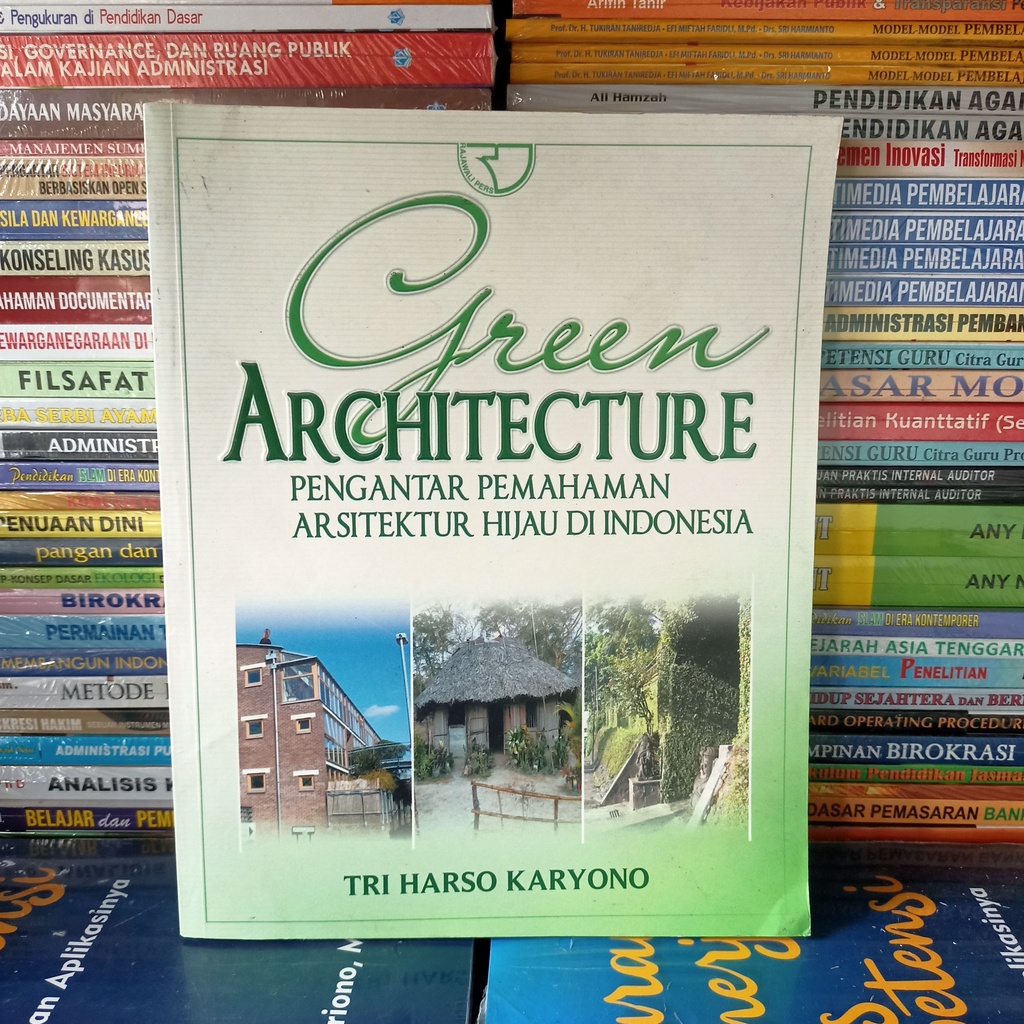 Cover GREEN ARCHITECTURE :  Pengantar Pemahaman Arsitektur Hijau Di Indonesia / TRI HARSO KARYONO