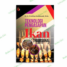 Cover TEKNOLOGI PENGASAPAN IKAN TRADISIONAL / Dr. Ir. FRONTHEA SWASTAWATI, M.Sc.