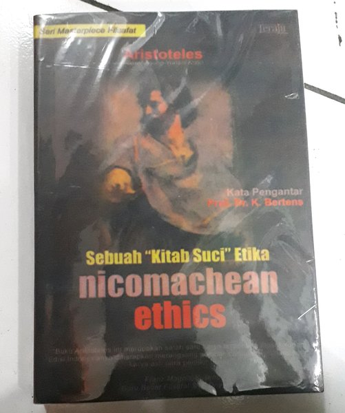 Cover NICOMACHEAN ETHICS :  Sebuah " Kitab Suci" Etika / ARISTOTELES
