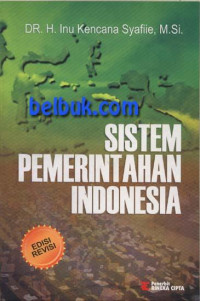 Cover SISTEM PEMERINTAHAN INDONESIA / DR. H. Inu Kencana Syafiie, M.Si.