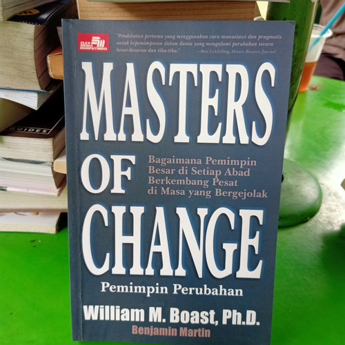 Cover MASTERS OF CHANGE :  Pemimpin Perubahan / WILLIAM M. BOAST, Ph.D.