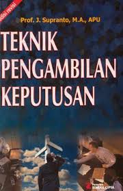 Cover TEKNIK PENGAMBILAN KEPUTUSAN. / Prof. J. SUPRANTO, M.A., APU