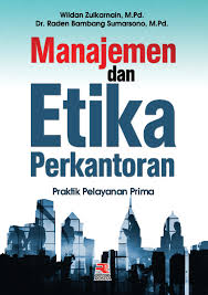 Cover MANAJEMEN DAN ETIKA PERKANTORAN :  Praktik Pelayanan Prima / WILDAN ZULKARNAIN, M.Pd.