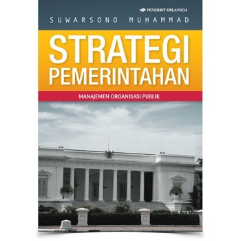 Cover STRATEGI PEMERINTAHAN: MANAJEMEN ORGANISASI PUBLIK / SUWARSONO MUHAMMAD