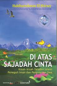 Cover DI ATAS SAJADAH CITA :  Kisah-Kisah Teladan Islami Peneguh Iman dan Penentram Jiwa / HABIBURRAHMAN EL SHIRAZY