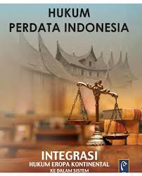Cover HUKUM PERDATA INDONESIA INTEGRASI HUKUM EROPA KONTINENTAL KEDALAM SISTEM HUKUM ADAT DAN NASIONAL / Dr. BAMBANG DARU NUGROHO, SH.,MH.