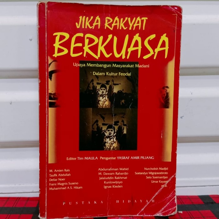 Cover JIKA RAKYAT BERKUASA UPAYA MEMBANGUN MASYARAKAT MADANI DALAM KULTUR FEODAL / YASRAF AMIR PILIANG