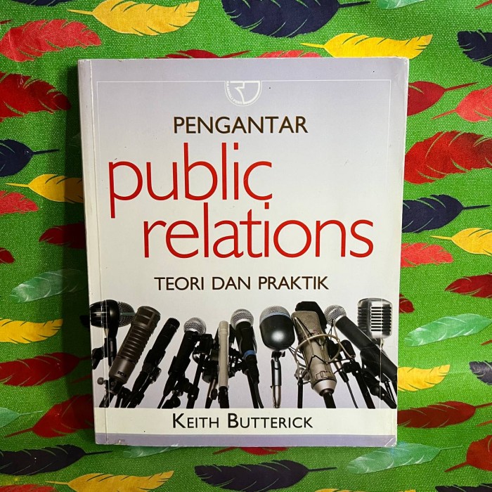 Cover PENGANTAR PUBLIC RELATIONS TEORI DAN PRAKTIK / KEITH BUTTERICK