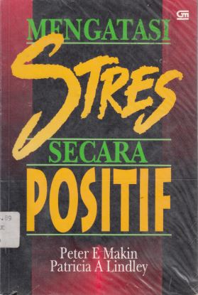Cover MENGATASI STRES SECARA POSITIF / PETER E MAKIN