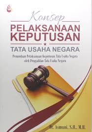 Cover KONSEP PELAKSANAAN KEPUTUSAN TATA USAHA NEGARA . :  Penundaan Pelaksanaan Keputusan Tata Usaha Negara oleh Pengadialn Tata Usaha Negara / Dr. ASMUNI, S.H., M.H.