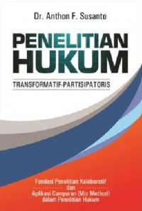 Cover PENELITIAN HUKUM TRANSMORMATIF-PARTISIPATORIS :  Fondasi Penelitian Kolaboratif Dan Aplikasi Campuran (Mix Method) Dalam Penelitian Hukum / Dr. ANTHON F. SUSANTO