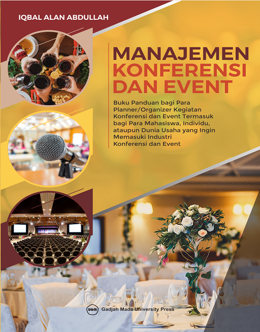 Cover MANAJEMEN KONFERENSI DAN EVENT :  Buku Panduan bagi Para Planner/Organizer Kegiatan ataupun Dunia Usaha yang Ingin Memasuki Industri Konferensi dan Event / IQBAL ALAN ABDULLAH
