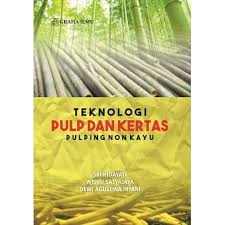 Cover TEKNOLOGI PULP DAN KERTAS PULPING NON KAYU / SRI HIDAYATI