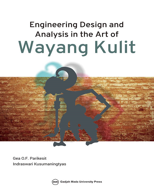 Cover WAYANG KULIT :  Engineering Design And Analysis In The Art Of / GEA O.F. PARIKESIT