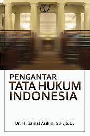Cover PENGANTAR TATA HUKUM INDONESIA / Dr. H. ZAINAL ASIKIN, S.H., S.U.