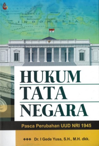 Cover HUKUM TATA NEGARA. :  Pasca Perubahan UUD 1945. / Dr. I GEDE  YUSA, S.H., M.H.