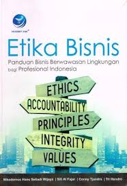 Cover ETIKA BISNIS :  Panduan Bisnis Berwawasan Lingkungan bagi Profesional Indonesia / NIKODEMUS HANS SETIADI WIJAYA