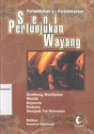 Cover PERTUMBUHAN DAN PERKEMBANGAN SENI PERTUNJUKAN WAYANG / BAMBANG MURTIYOSO
