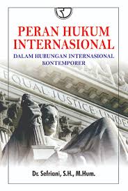 Cover PERAN HUKUM INTERNASIOANAL DALAM HUBUNGAN INTERNASIONAL KONTEMPORER / Prof. Dr. SEFRIANI, S.H., M.Hum